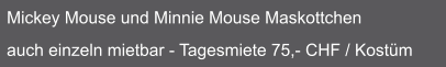 Mickey Mouse und Minnie Mouse Maskottchen   auch einzeln mietbar - Tagesmiete 75,- CHF / Kostüm