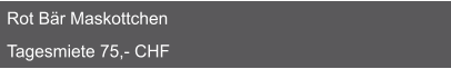 Rot Bär Maskottchen  Tagesmiete 75,- CHF