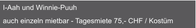 I-Aah und Winnie-Puuh   auch einzeln mietbar - Tagesmiete 75,- CHF / Kostüm
