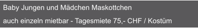 Baby Jungen und Mädchen Maskottchen  auch einzeln mietbar - Tagesmiete 75,- CHF / Kostüm