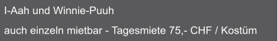I-Aah und Winnie-Puuh   auch einzeln mietbar - Tagesmiete 75,- CHF / Kostüm