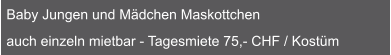 Baby Jungen und Mädchen Maskottchen  auch einzeln mietbar - Tagesmiete 75,- CHF / Kostüm
